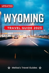 Wyoming Travel Guide 2023
