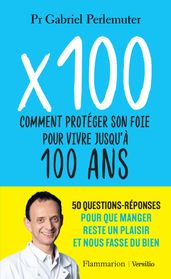 X 100 - Comment protéger son foie pour vivre jusqu à 100 ans
