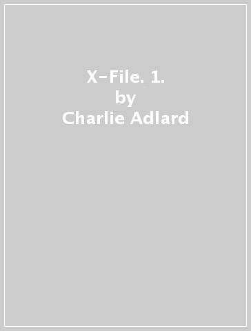X-File. 1. - Charlie Adlard - Chris Carter - Stefan Petrucha - Kim Miran