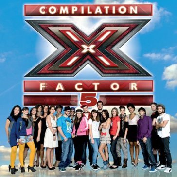 X factor 5 compilation - AA.VV. Artisti Vari