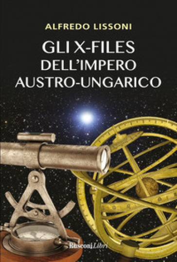 Gli X-files dell'impero austro-ungarico - Alfredo Lissoni