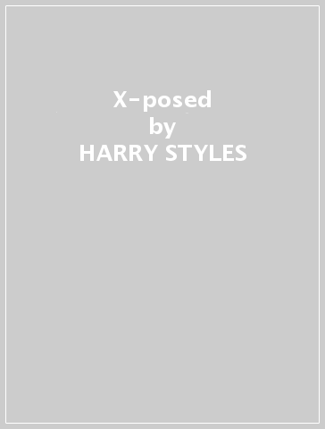 X-posed - HARRY STYLES