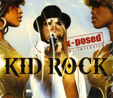 X-posed - the interview - Kid Rock