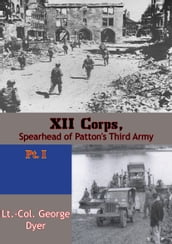 XII Corps, Spearhead of Patton s Third Army pt. I