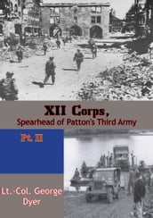 XII Corps, Spearhead of Patton s Third Army pt. II