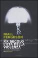 XX secolo, l età della violenza. Una nuova interpretazione del Novecento