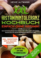 XXL Histaminintoleranz Kochbuch  Einfach ohne Histamin!