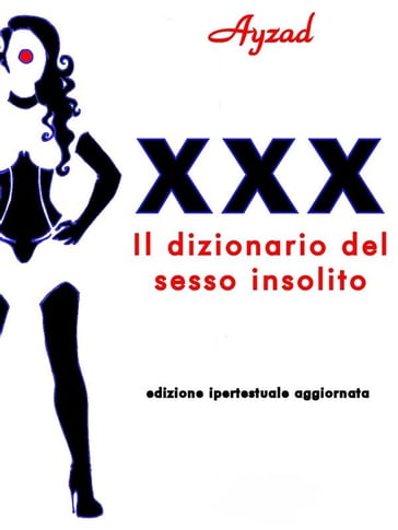 XXX - Il dizionario del sesso insolito - Ayzad