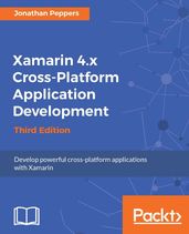 Xamarin 4.x Cross-Platform Application Development - Third Edition