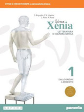 Xenia. Letteratura e cultura greca. Per le Scuole superiori. Con e-book. Con espansione online. Vol. 1
