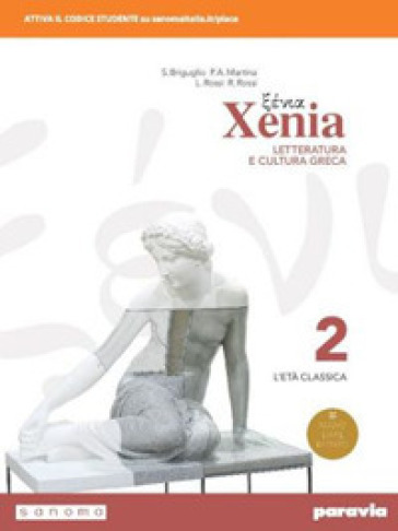 Xenia. Letteratura e cultura greca. Per le Scuole superiori. Con e-book. Con espansione online. Vol. 2 - Luisa Rossi - Rosa Rossi - Stefano Briguglio