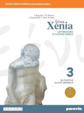 Xenia. Letteratura e cultura greca. Per le Scuole superiori. Con e-book. Con espansione online. Vol. 3