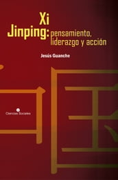 Xi Jinping: pensamiento, liderazgo y acción