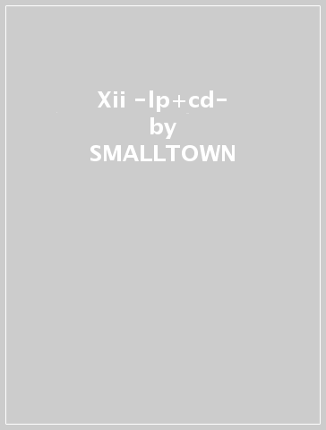 Xii -lp+cd- - SMALLTOWN