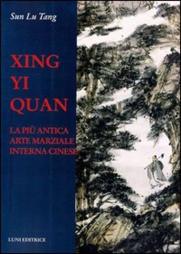 Xing Yi Quan. La più antica arte marziale interna cinese - Lutang Sun