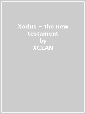 Xodus - the new testament - XCLAN