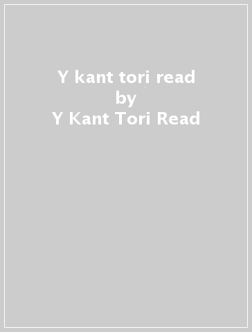 Y kant tori read - Y Kant Tori Read