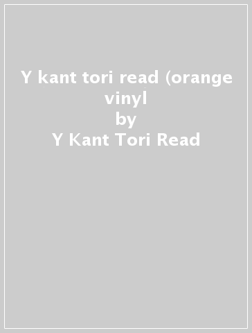 Y kant tori read (orange vinyl - Y Kant Tori Read