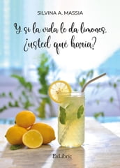 Y si la vida le da limones, usted qué haría?