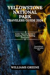 YELLOWSTONE NATIONAL PARK TRAVELERS GUIDE 2024