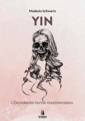 YIN. L Occidente come «cunnicrazia»