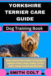 YORKSHIRE TERRIER CARE GUIDE Dog Training Book