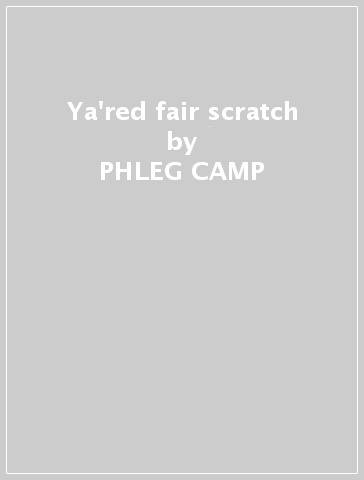 Ya'red fair scratch - PHLEG CAMP
