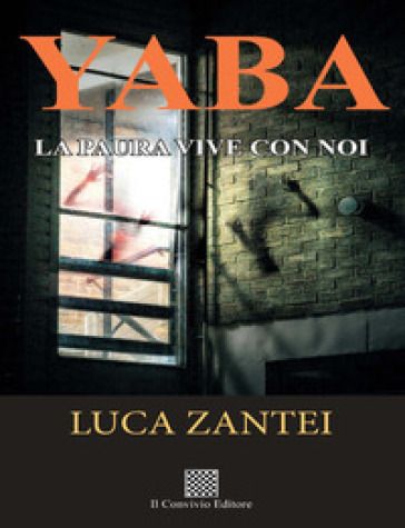 Yaba. La paura vive con noi - Luca Zantei