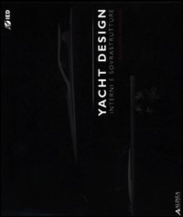 Yacht design. Interni e sovrastrutture. Ediz. multilingue - Massimo Paperini