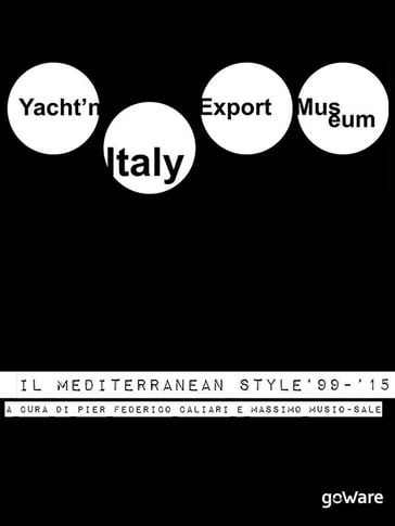 Yacht'n Italy Export Museum. Il Mediterranean Style 1999-2015. Volume III - Massimo Musio-Sale - Pier Federico Caliari
