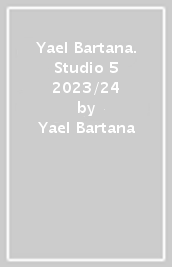 Yael Bartana. Studio 5 2023/24