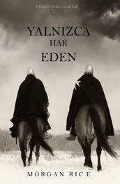 Yalnzca Hak Eden (Çeliin Yolu 1. Kitap)