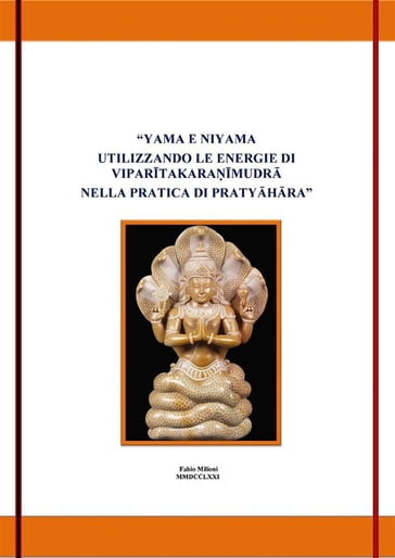 Yama e Niyama utilizzando le energie di vipartakaramudr nella pratica di antar mauna - Fabio milioni