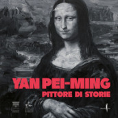 Yan Pei-Ming. Pittore di storie. Ediz. illustrata