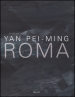 Yan Pei-Ming. Roma. Catalogo della mostra (Roma, 18 marzo-19 giugno 2016). Ediz. bilingue