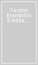 Yasmin Brandolini D Adda. Opere. Catalogo della mostra (Bergamo, 18 ottobre-16 novembre 1997)