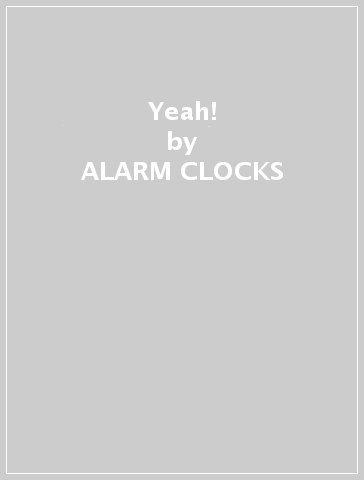 Yeah! - ALARM CLOCKS