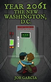 Year 2061: The New Washington, D.C. (a fantasy adventure full-length chapter books for kids)