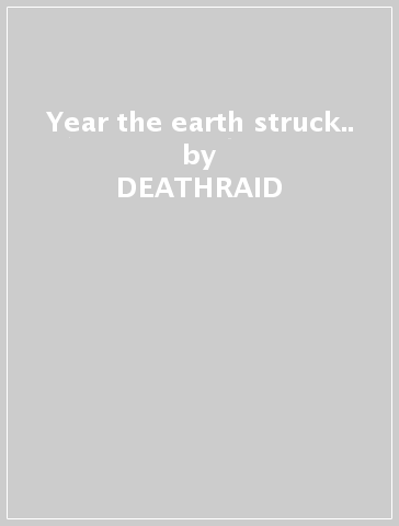 Year the earth struck.. - DEATHRAID