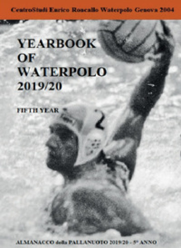 Yearbook of waterpolo. Ediz. italiana. 5: 2019/2020 - Enrico Roncallo