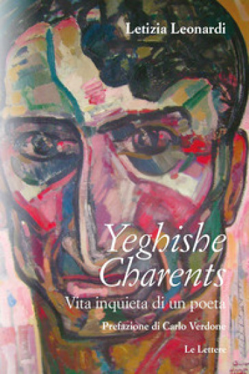 Yeghishe Charents. Vita inquieta di un poeta - Letizia Leonardi