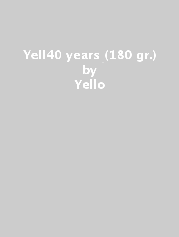 Yell40 years (180 gr.) - Yello