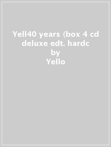 Yell40 years (box 4 cd deluxe edt. hardc - Yello
