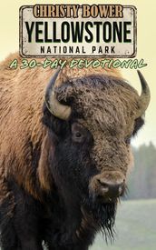 Yellowstone National Park: A 30-Day Devotional