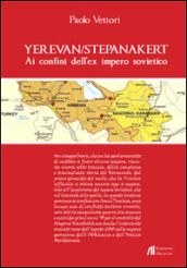 Yerevan/Stepanakert. Ai confini dell ex impero sovietico