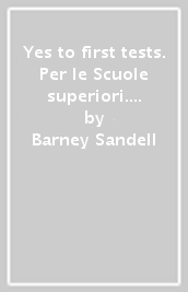 Yes to first tests. Per le Scuole superiori. Con CD Audio. Con e-book. Con espansione online