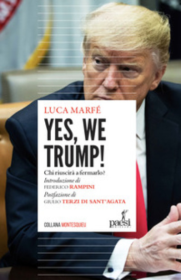 Yes, we Trump! Chi riuscirà a fermarlo? - Luca Marfé