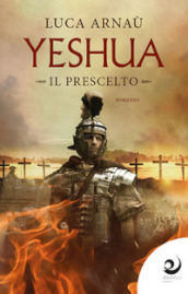 Yeshua. Il prescelto