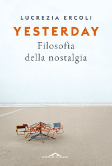 Yesterday. Filosofia della nostalgia - Lucrezia Ercoli