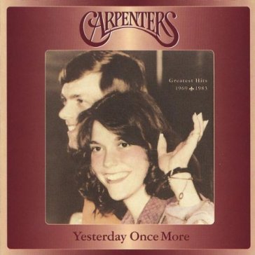 Yesterday once more - The Carpenters